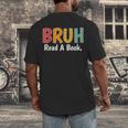 Read A Book Bruh English Teacher Reading Read A Book Men's Back Print T-Shirt Read A Book Bruh English Teacher Reading Read A Book Men's Back Print T-Shirt