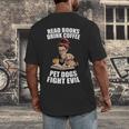 Read Books Drink Coffee Pet Dogs Fight Evil Bookworm Dog Men's Back Print T-Shirt Read Books Drink Coffee Pet Dogs Fight Evil Bookworm Dog Men's Back Print T-Shirt