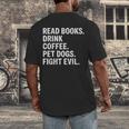 Read Books Drink Coffee Pet Dogs Fight Evil Bookworm Men's Back Print T-Shirt Read Books Drink Coffee Pet Dogs Fight Evil Bookworm Men's Back Print T-Shirt