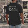 Read Books Lift Weights Fight Fascism Men's Back Print T-Shirt