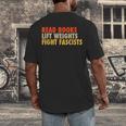 Read Books Lift Weights Fight Fascists Reading Humor Men's Back Print T-Shirt Read Books Lift Weights Fight Fascists Reading Humor Men's Back Print T-Shirt