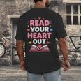 Read Your Heart Out Valentine Reading Book For Kid Teacher Men's Back Print T-Shirt Read Your Heart Out Valentine Reading Book For Kid Teacher Men's Back Print T-Shirt