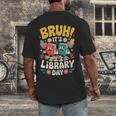 Reading Book Lover School Librarian Bruh It's Library Day Men's Back Print T-Shirt Reading Book Lover School Librarian Bruh It's Library Day Men's Back Print T-Shirt
