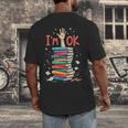 Reading Books Librarian Reader Nerd I'm Ok School Teacher Men's Back Print T-Shirt