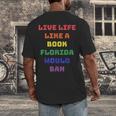 Sarcastic Live Life Like a Book Florida Would Ban Men's Back Print T-Shirt