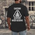 Slippery When Reading Unhinged Book Lover Meme Witty Men's Back Print T-Shirt