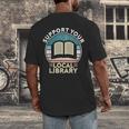Support Your Local Library Book Lovers Men's Back Print T-Shirt Support Your Local Library Book Lovers Men's Back Print T-Shirt
