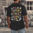 Support Public Libraries Reading Book Nerd Bookworm Literacy Men's Back Print T-Shirt Support Public Libraries Reading Book Nerd Bookworm Literacy Men's Back Print T-Shirt