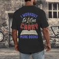 I Workout So I Can Carry More Books Exercise Books Lover Men's Back Print T-Shirt