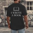 I Wrote a Book Shirt Perfect For Writing Enthusiasts Author Men's Back Print T-Shirt I Wrote a Book Shirt Perfect For Writing Enthusiasts Author Men's Back Print T-Shirt