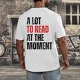 A Lot To Read At The Moment Reading Book Reader Nerd Men's Back Print T-Shirt