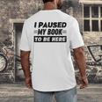 I Paused My Book To Be Here Men's Back Print T-Shirt
