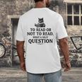 To Read Or Not To Read Book Lover Readers Bookworm Reading Men's Back Print T-Shirt To Read Or Not To Read Book Lover Readers Bookworm Reading Men's Back Print T-Shirt