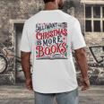 All I Want For Christmas Is More Books Teacher Xmas Holiday Men's Back Print T-Shirt All I Want For Christmas Is More Books Teacher Xmas Holiday Men's Back Print T-Shirt