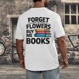 Women's Forget The Flowers Buy Me Books Book Lover Reader Men's Back Print T-Shirt Women's Forget The Flowers Buy Me Books Book Lover Reader Men's Back Print T-Shirt