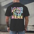 Book Readers I Closed My Book To Be Here Men's Back Print T-Shirt Book Readers I Closed My Book To Be Here Men's Back Print T-Shirt
