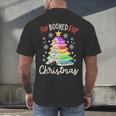 All Booked For Christmas Book Lovers Xmas Tree Women Men's Back Print T-Shirt
