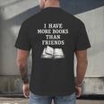 I Have More Books Than Friends Sarcastic Reader Introvert Men's Back Print T-Shirt I Have More Books Than Friends Sarcastic Reader Introvert Men's Back Print T-Shirt