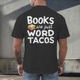 BOOKS ARE JUST WORD TACOS Men's Back Print T-Shirt