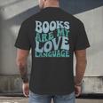 Books Are My Love Language Retro Book Quote Men's Back Print T-Shirt