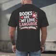 Books Are My Love Language Valentines Book Lover Teacher Men's Back Print T-Shirt