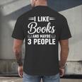 I Like Books And Maybe 3 People Men's Back Print T-Shirt I Like Books And Maybe 3 People Men's Back Print T-Shirt