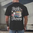 Books Are My Therapy Reading Lover Cozy Environment Men's Back Print T-Shirt