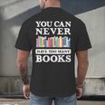 You Can Never Have Too Many Books Reading Lover Outfit Men's Back Print T-Shirt