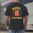 Books Are My Superpower Cute Reading Lover Men's Back Print T-Shirt