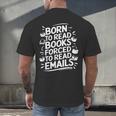 Born To Read Books Forced To Read Emails Bookish Men's Back Print T-Shirt