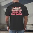 Born To Read Books Forced To Read Emails Groovy Reading Men's Back Print T-Shirt