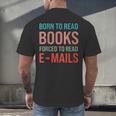 Born To Read Books Forced To Read Emails Reading Bookish Men's Back Print T-Shirt