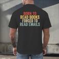 Born To Read Books Forced To Read Emails Reading Men's Back Print T-Shirt