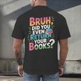 Bruh Did You Even Return Your Books Cool Men's Back Print T-Shirt Bruh Did You Even Return Your Books Cool Men's Back Print T-Shirt