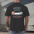 Coffee Crochet Good Book Bookish Yarn Crafter Men's Back Print T-Shirt Coffee Crochet Good Book Bookish Yarn Crafter Men's Back Print T-Shirt