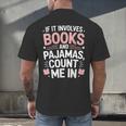 Cozy Up If It Involves Books And Pajamas I'm In Men's Back Print T-Shirt