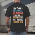 A Day Without Reading I Have No Idea Book Lovers Men's Back Print T-Shirt A Day Without Reading I Have No Idea Book Lovers Men's Back Print T-Shirt