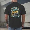 I Don't Always Read Books Oh Wait Yes I Do Readers Men's Back Print T-Shirt