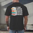I Can Never Have Enough Books Reading Lover Bookworm Reader Men's Back Print T-Shirt