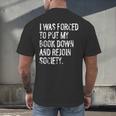 I Was Forced To Put My Book Down Book Worm Reader Men's Back Print T-Shirt