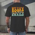 Groovy Born To Read Books Forced To Read Emails Reading Men's Back Print T-Shirt