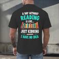 Humor Book Reader A Day Without Reading Is Like Men's Back Print T-Shirt Humor Book Reader A Day Without Reading Is Like Men's Back Print T-Shirt