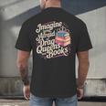 Imagine Being Afraid Of Drag Queens And Books LGBT Pride Men's Back Print T-Shirt