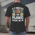 If It Involves Books And Pajamas Count Me In Men's Back Print T-Shirt If It Involves Books And Pajamas Count Me In Men's Back Print T-Shirt