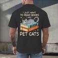 I Just Want To Read Books And Pet Cats Bookish Bookworm Men's Back Print T-Shirt