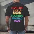 Live Life Like A Book Florida Would Ban Gay Rights LGBTQ Men's Back Print T-Shirt