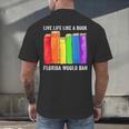 Live Life Like A Book Florida Would Ban LGBT Month Men's Back Print T-Shirt Live Life Like A Book Florida Would Ban LGBT Month Men's Back Print T-Shirt