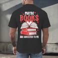 Maybe Books Are Addicted To Me Reading Present Men's Back Print T-Shirt Maybe Books Are Addicted To Me Reading Present Men's Back Print T-Shirt
