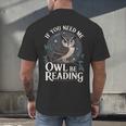 If You Need Me Owl Be Reading Book Students Lover Men's Back Print T-Shirt