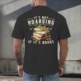 Not Hoarding If It's Books Reader Book Nerd Book Reading Men's Back Print T-Shirt Not Hoarding If It's Books Reader Book Nerd Book Reading Men's Back Print T-Shirt